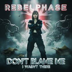 Don’t Blame Me (I Wasn’t There)