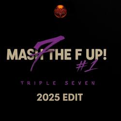 MASH THE F UP (2025 EDIT)