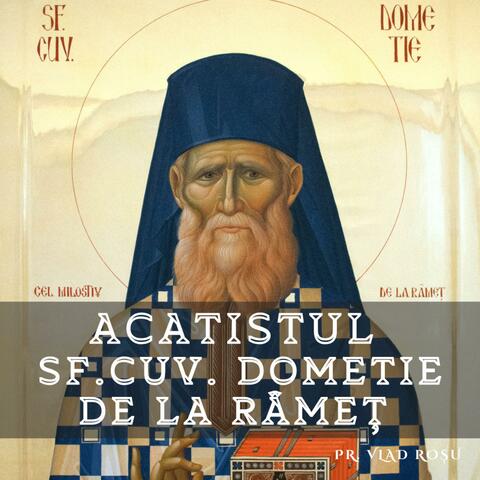 Acatistul Sf. Cuv. Dometie cel Milostiv de la Râmeț