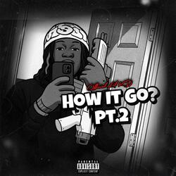 How It Go?, Pt. 2