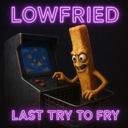 Last Try to Fry