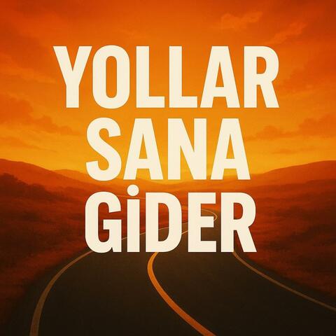Yollar Sana Gider