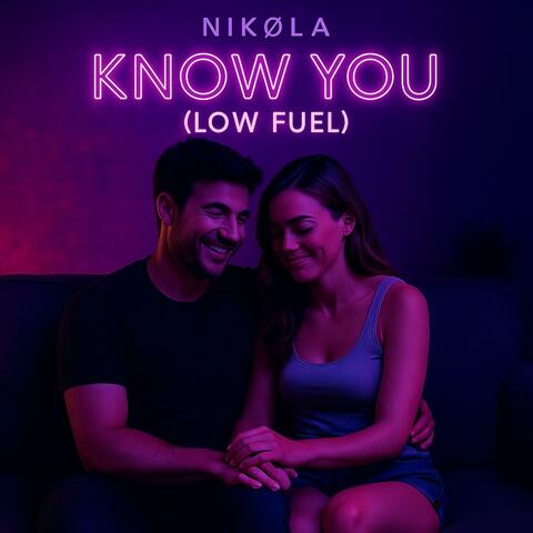 Know You (Low Fuel)