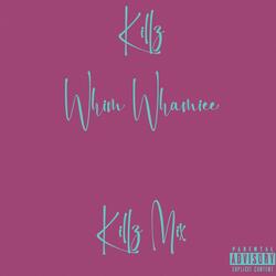 Whim whammiee Killz Mix