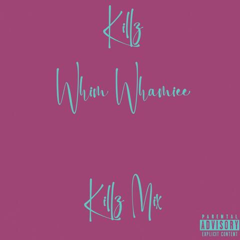 Whim whammiee Killz Mix