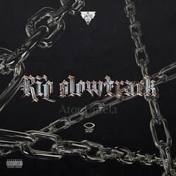 Rip Slowtrack (feat. Ator Untela)
