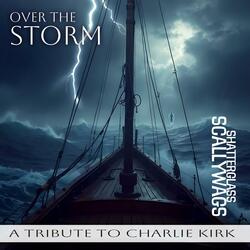 Over The Storm (A Tribute To Charlie Kirk)