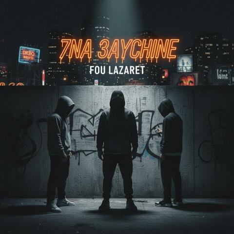 7NA 3AYCHINE |  حنا عايشين