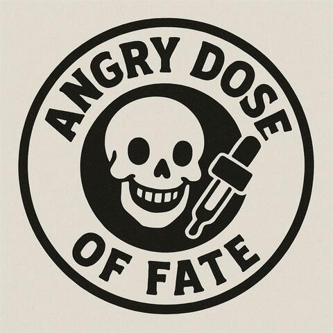 Angry Dose of Fate