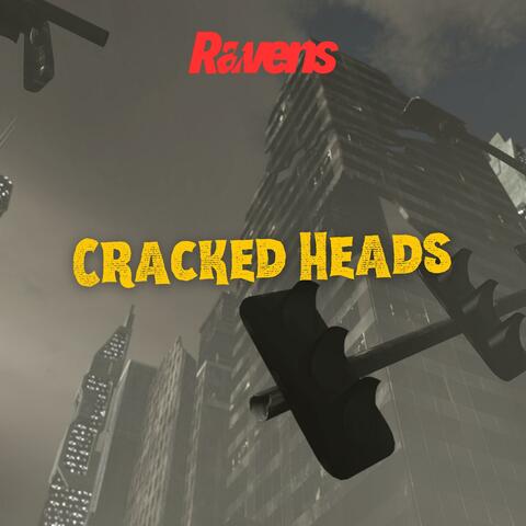 Cracked Heads