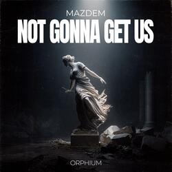 Not Gonna Get Us