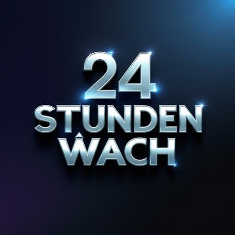 24 Stunden Wach