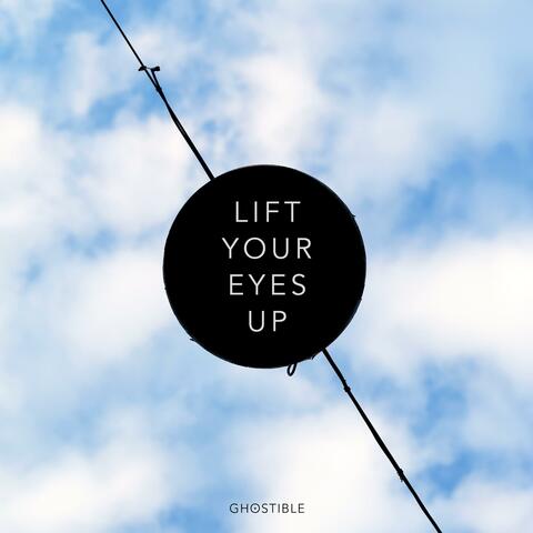 Lift Your Eyes Up