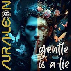 Gentle Is a Lie