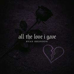 all the love i gave