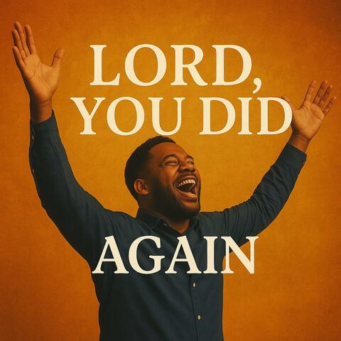 Lord, You Did It Again