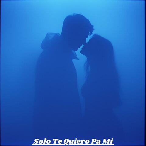 Solo Te Quiero Pa Mi
