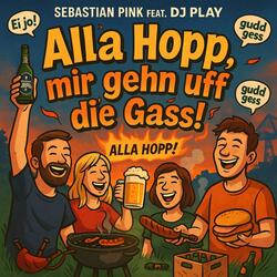 Alla Hopp, mir gehn uff die Gass! (feat. DJ Play)