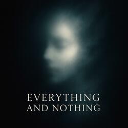 Everything and Nothing