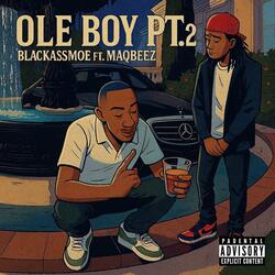Ole Boy Pt. 2 (feat. Maqbeez)