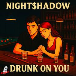 DRUNK ON YOU