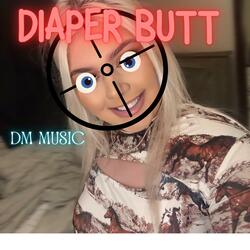 Diaper Butt (Keiaira Lawrence Diss)
