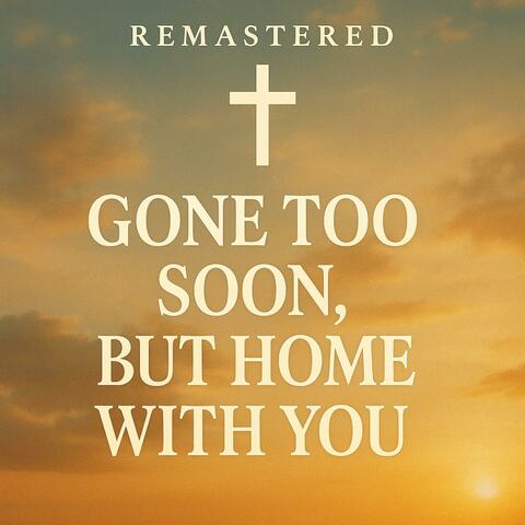 CHARLIE | Gone Too Soon, but Home With You (Remastered Version)