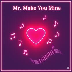 Mr.Make You Mine (Special Version)