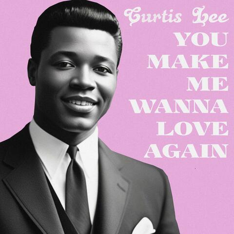 You Make Me Wanna Love Again