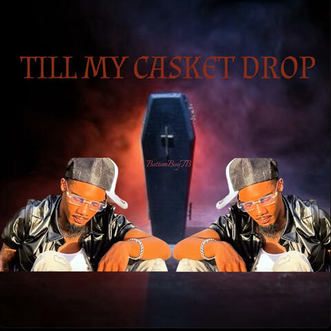 Till My Casket Drop