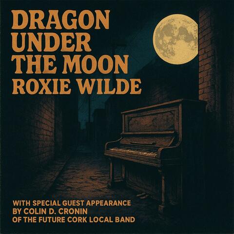 Dragon Under The Moon (Roxie Wilde & Special guest Colin D. Cronin)