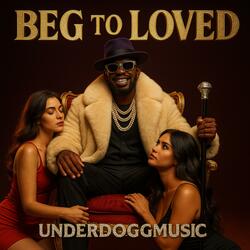 Beg To Be Loved