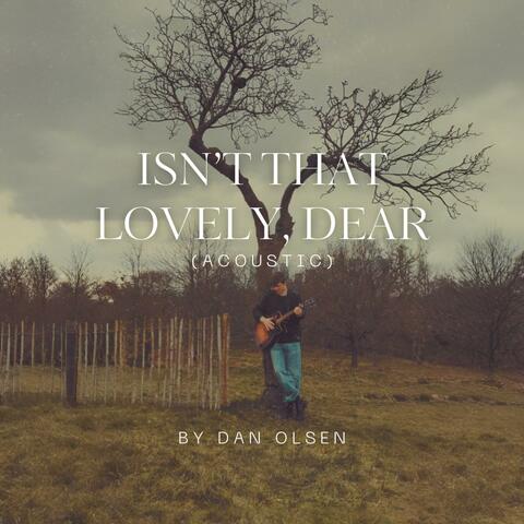 Isn't That Lovely, Dear (Acoustic Version)