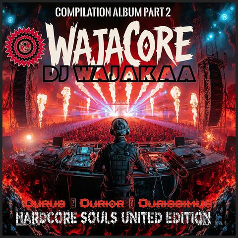 DJ Wajakaa – WajaCore 2025 Compilation Album Part 2 (Hardcore Souls United Edition)