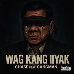 WAG KANG IIYAK (feat. Gangman)