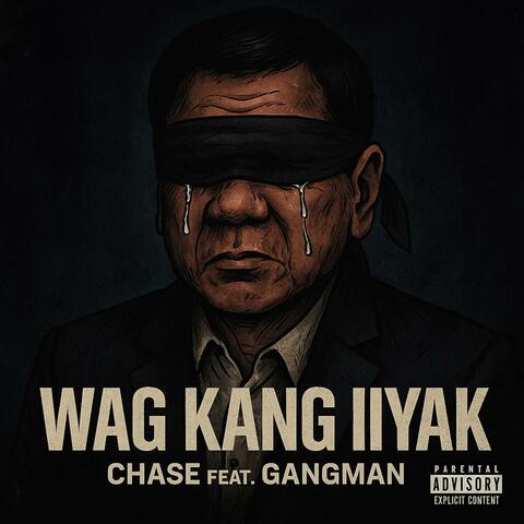 WAG KANG IIYAK (feat. Gangman)