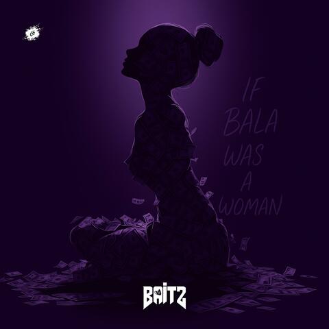 If Bala Was A Woman