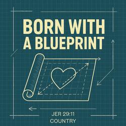 BORN WITH A BLUEPRINT (Country Version)