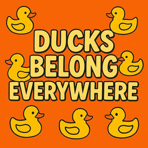 Ducks Belong Everywhere (feat. Echo Alpha)