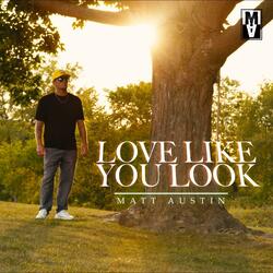 Love Like You Look