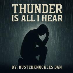 Thunder Is All I Hear