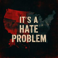 It's a Hate Problem