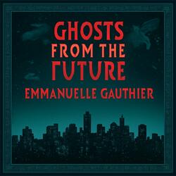 GHOSTS FROM THE FUTURE