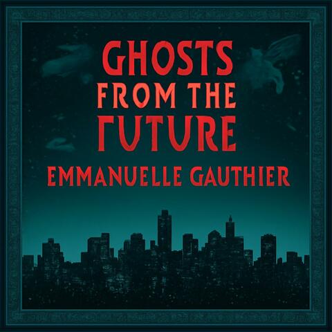 GHOSTS FROM THE FUTURE