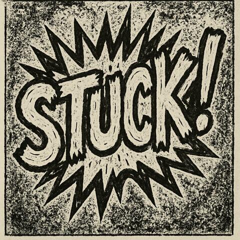 STUCK!