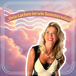 „Dein Lachen ist wie Sommerwind“