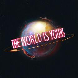 The World Is Yours