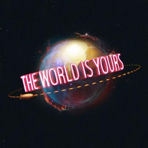 The World Is Yours