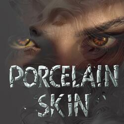 Porcelain Skin