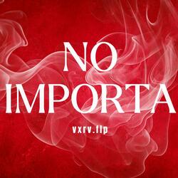 NO IMPORTA
